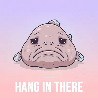A deeply sad blobfish on a pastel gradient background with bold white text reading HANG IN THERE in classic motivational poster layout. Soft studio